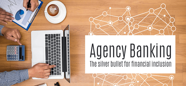 Agency banking extending banking network to reach the unreachable